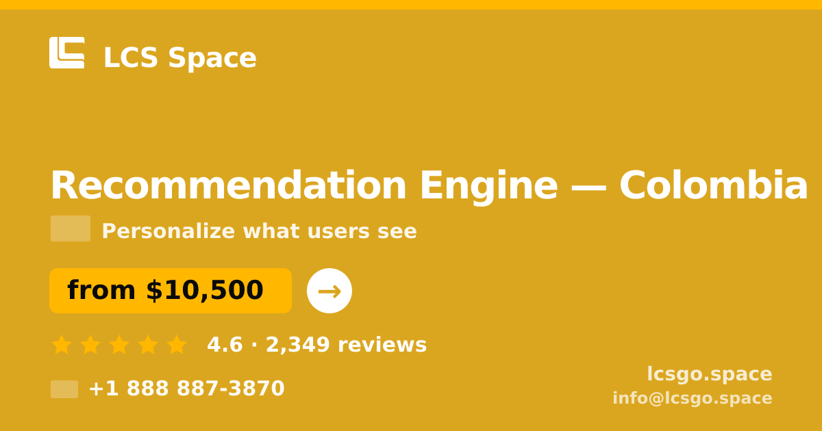 Recommendation Engine in Colombia — from $10,500, rated 4.6/5 by 2349 clients. LCS Space.