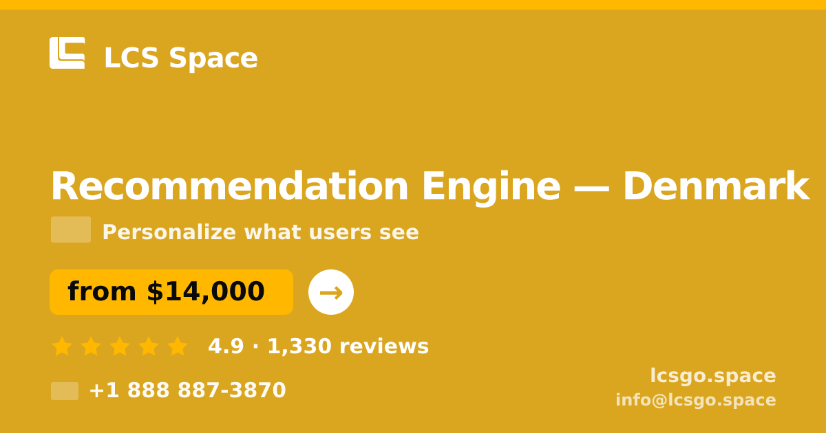 Recommendation Engine in Denmark — from $14,000, rated 4.9/5 by 1330 clients. LCS Space.