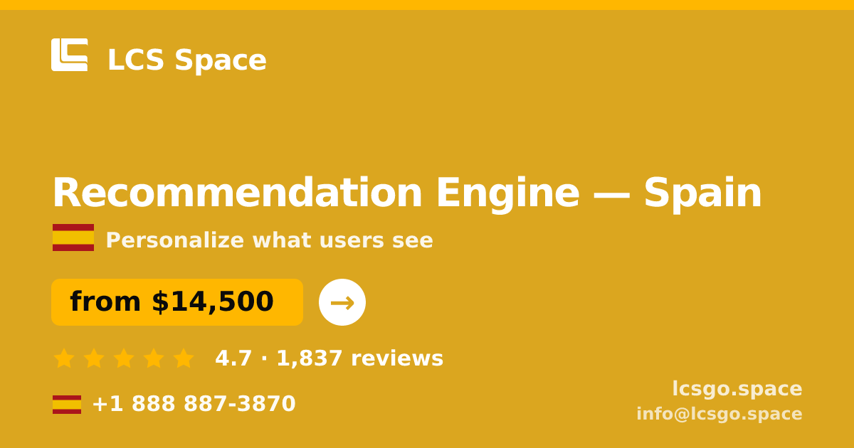 Recommendation Engine in Spain — from $14,500, rated 4.7/5 by 1837 clients. LCS Space.