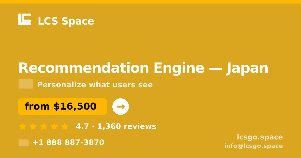 Recommendation Engine in Japan — from $16,500, rated 4.7/5 by 1360 clients. LCS Space.