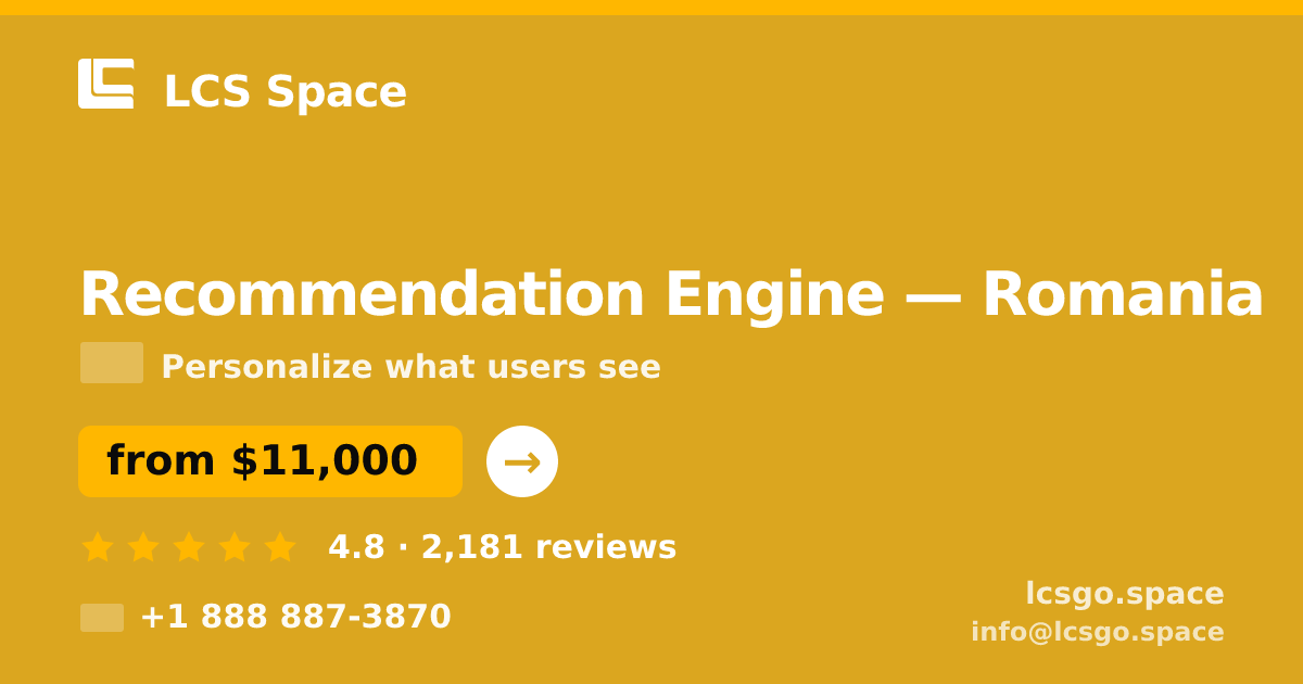 Recommendation Engine in Romania — from $11,000, rated 4.8/5 by 2181 clients. LCS Space.
