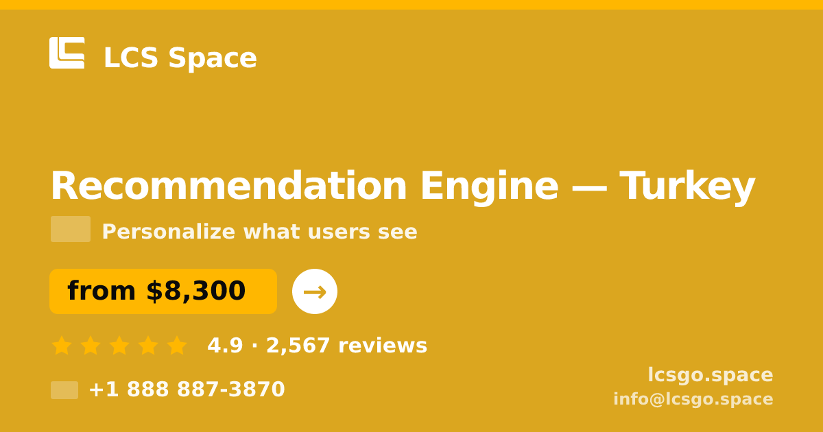 Recommendation Engine in Turkey — from $8,300, rated 4.9/5 by 2567 clients. LCS Space.