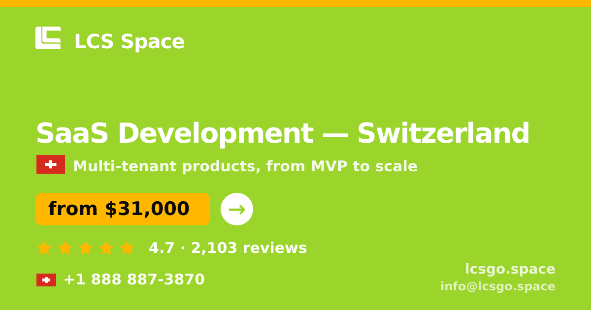 SaaS Development in Switzerland — from $31,000, rated 4.7/5 by 2103 clients. LCS Space.
