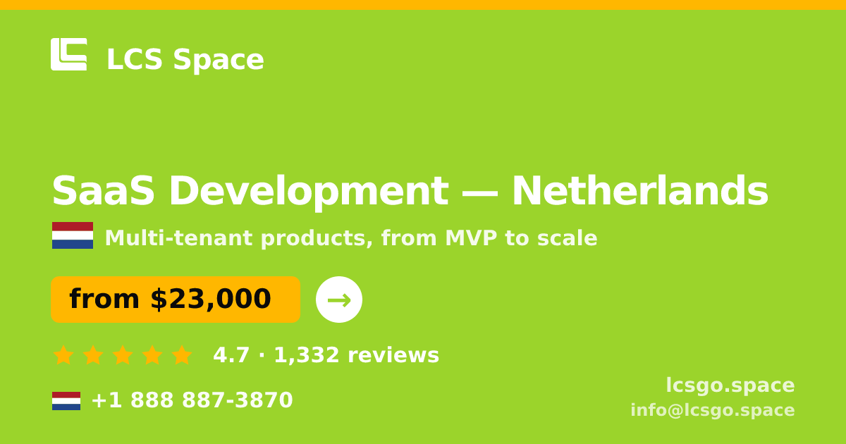 SaaS Development in Netherlands — from $23,000, rated 4.7/5 by 1332 clients. LCS Space.
