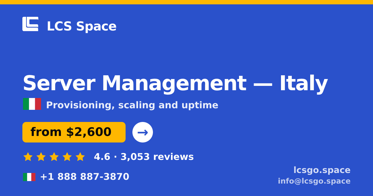 Server Management in Italy — from $2,600/mo, rated 4.6/5 by 3053 clients. LCS Space.