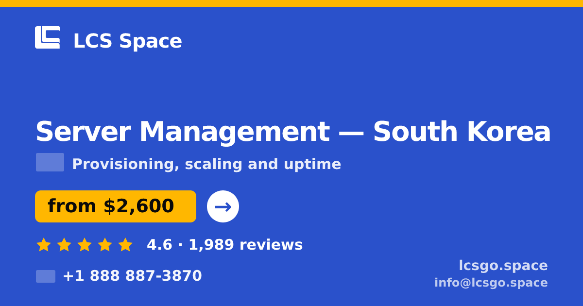 Server Management in South Korea — from $2,600/mo, rated 4.6/5 by 1989 clients. LCS Space.