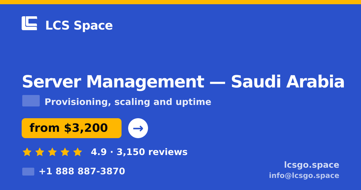 Server Management in Saudi Arabia — from $3,200/mo, rated 4.9/5 by 3150 clients. LCS Space.