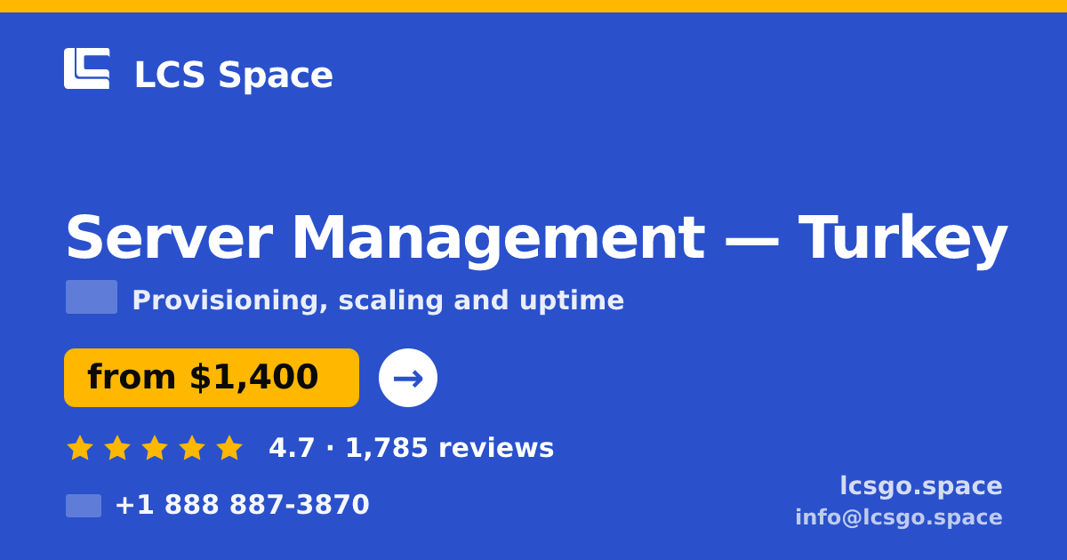 Server Management in Turkey — from $1,400/mo, rated 4.7/5 by 1785 clients. LCS Space.
