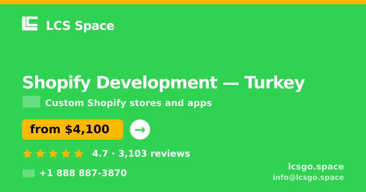 Shopify Development in Turkey — from $4,100, rated 4.7/5 by 3103 clients. LCS Space.