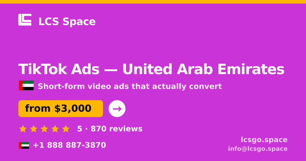 TikTok Ads in United Arab Emirates — from $3,000/mo, rated 5/5 by 870 clients. LCS Space.