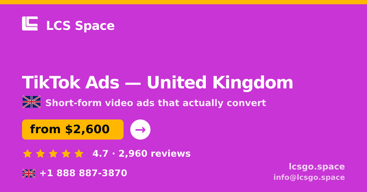 TikTok Ads in United Kingdom — from $2,600/mo, rated 4.7/5 by 2960 clients. LCS Space.