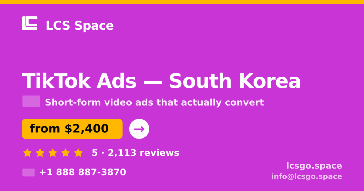 TikTok Ads in South Korea — from $2,400/mo, rated 5/5 by 2113 clients. LCS Space.