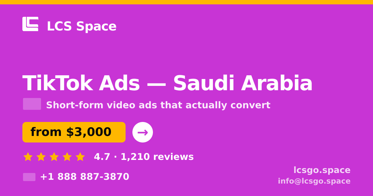 TikTok Ads in Saudi Arabia — from $3,000/mo, rated 4.7/5 by 1210 clients. LCS Space.