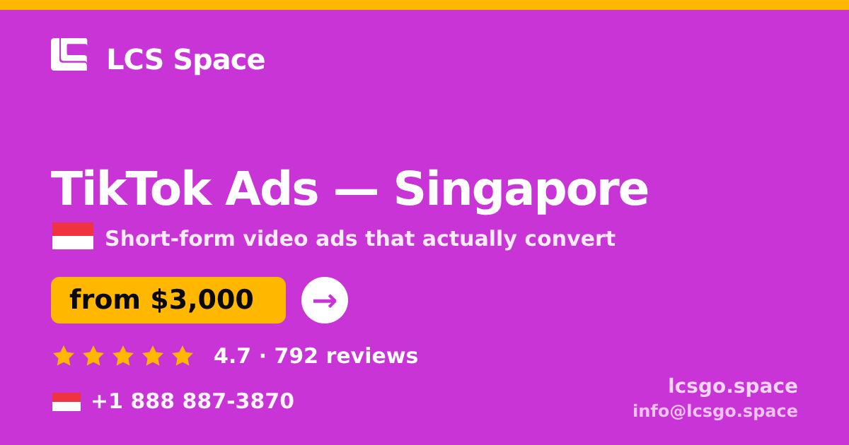 TikTok Ads in Singapore — from $3,000/mo, rated 4.7/5 by 792 clients. LCS Space.