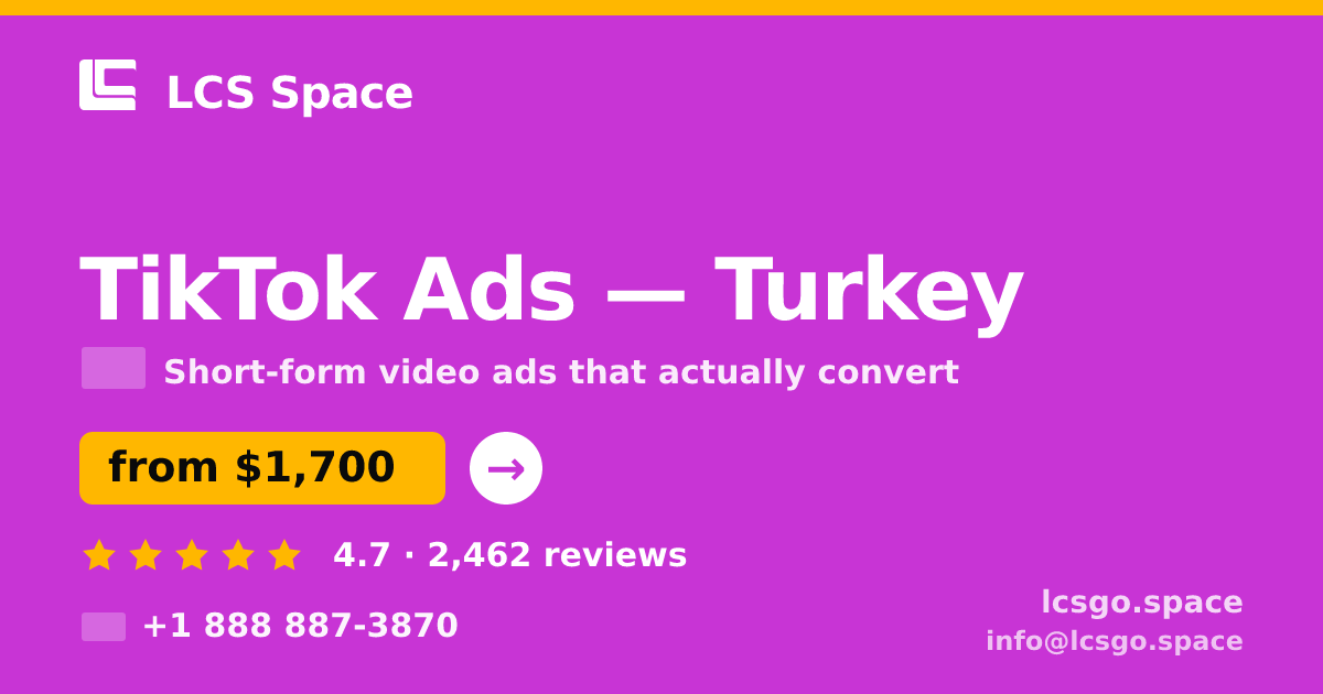 TikTok Ads in Turkey — from $1,700/mo, rated 4.7/5 by 2462 clients. LCS Space.