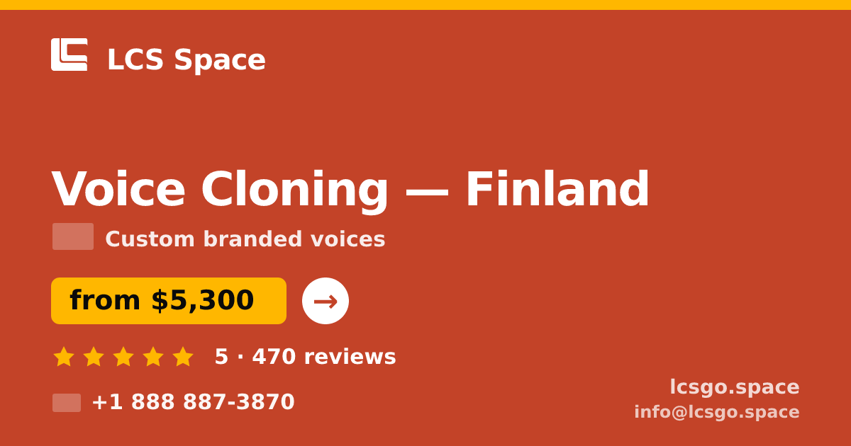 Voice Cloning in Finland — from $5,300, rated 5/5 by 470 clients. LCS Space.