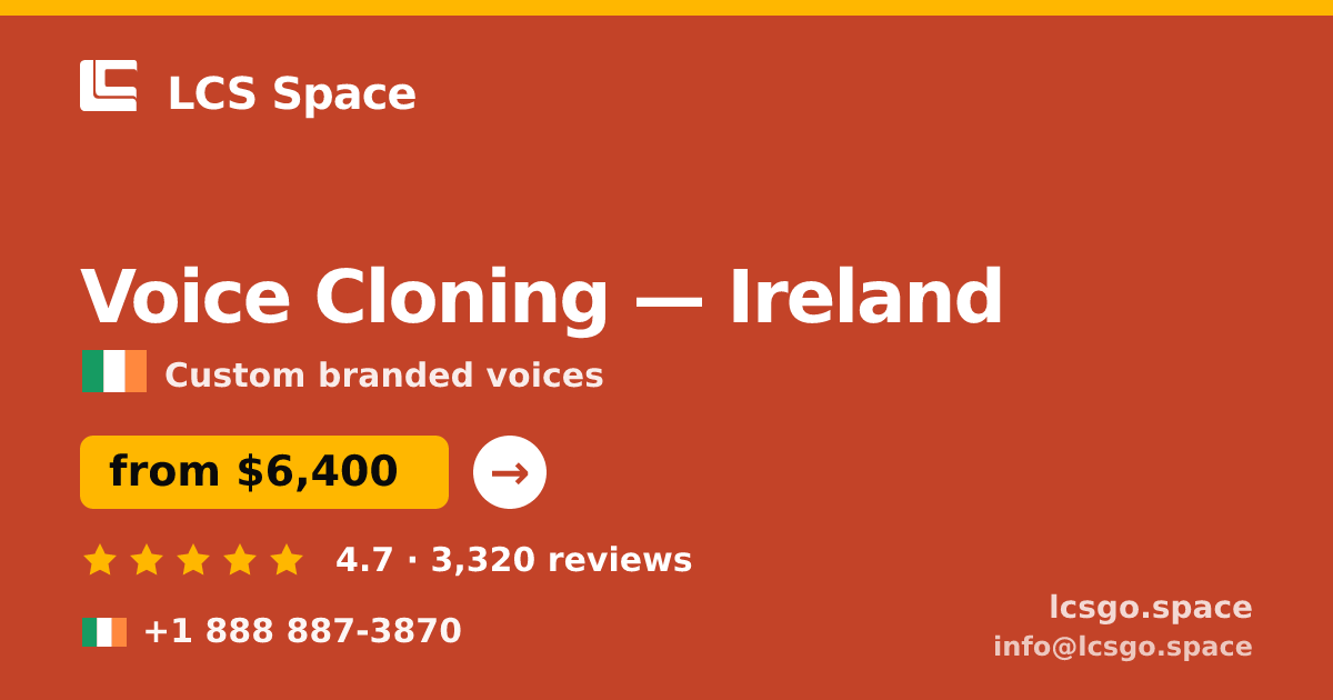 Voice Cloning in Ireland — from $6,400, rated 4.7/5 by 3320 clients. LCS Space.