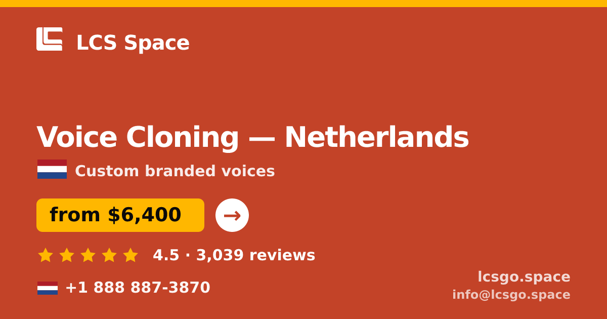 Voice Cloning in Netherlands — from $6,400, rated 4.5/5 by 3039 clients. LCS Space.