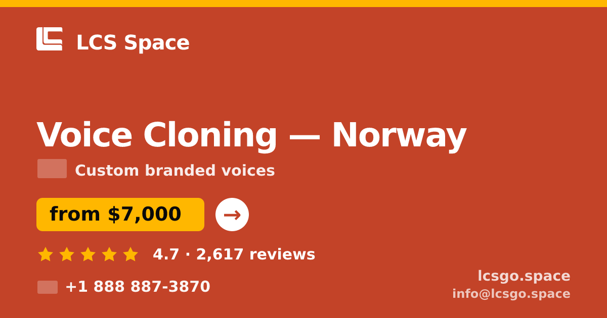 Voice Cloning in Norway — from $7,000, rated 4.7/5 by 2617 clients. LCS Space.
