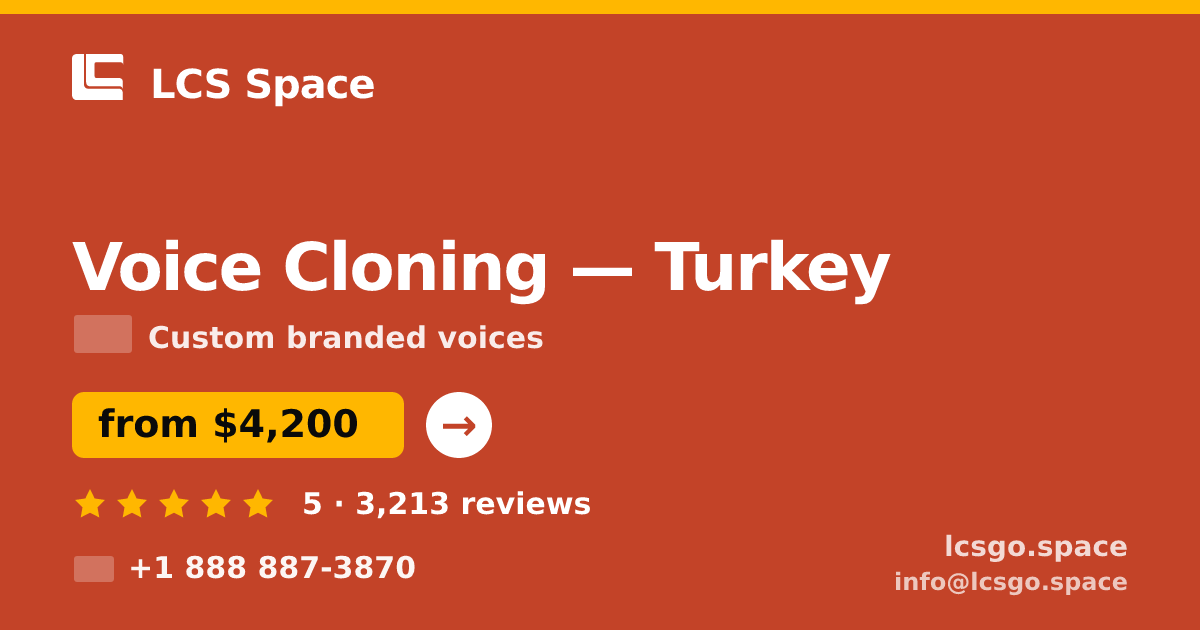 Voice Cloning in Turkey — from $4,200, rated 5/5 by 3213 clients. LCS Space.