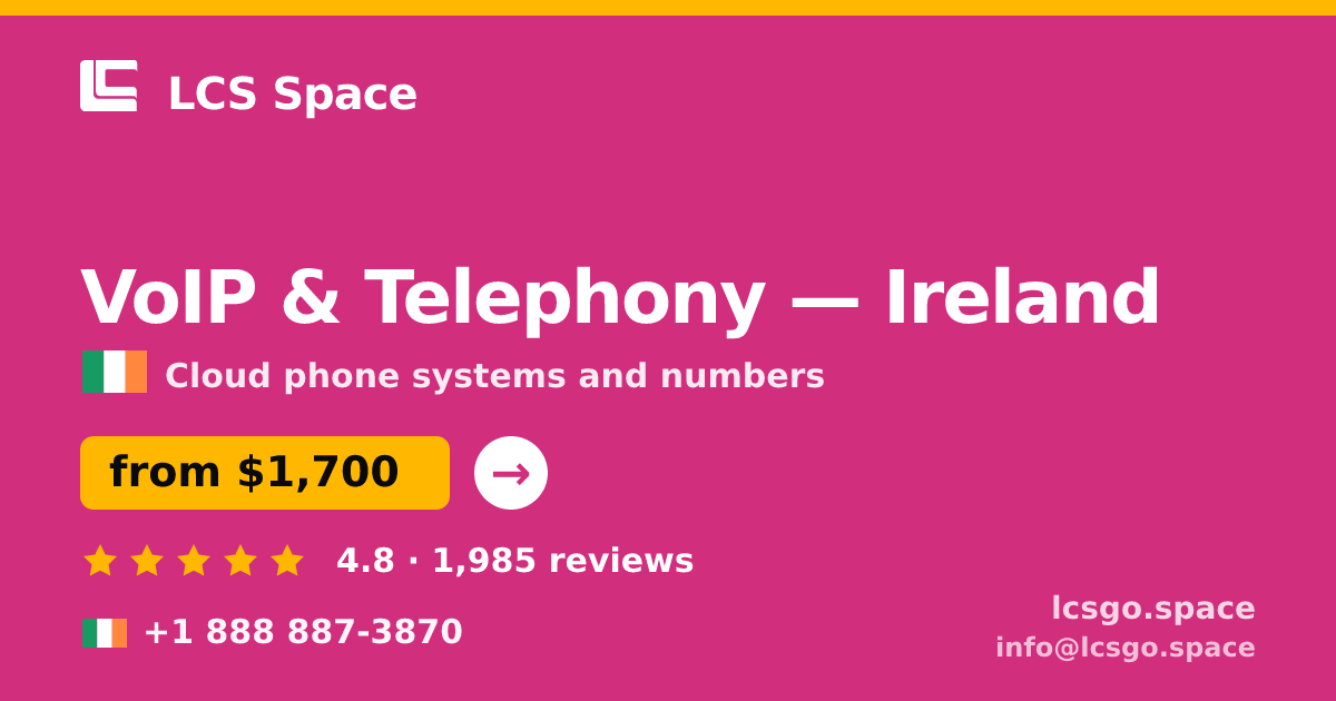 VoIP & Telephony in Ireland — from $1,700/mo, rated 4.8/5 by 1985 clients. LCS Space.