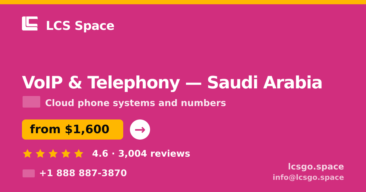 VoIP & Telephony in Saudi Arabia — from $1,600/mo, rated 4.6/5 by 3004 clients. LCS Space.