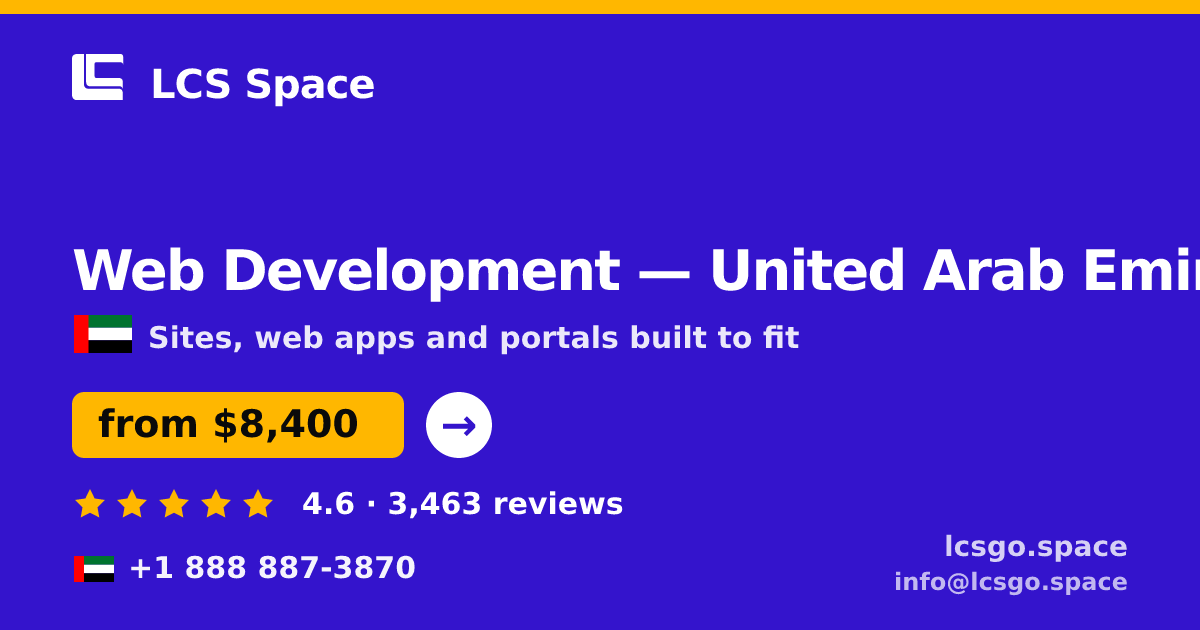 Web Development in United Arab Emirates — from $8,400, rated 4.6/5 by 3463 clients. LCS Space.