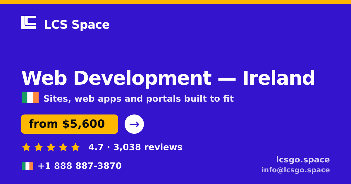 Web Development in Ireland — from $5,600, rated 4.7/5 by 3038 clients. LCS Space.