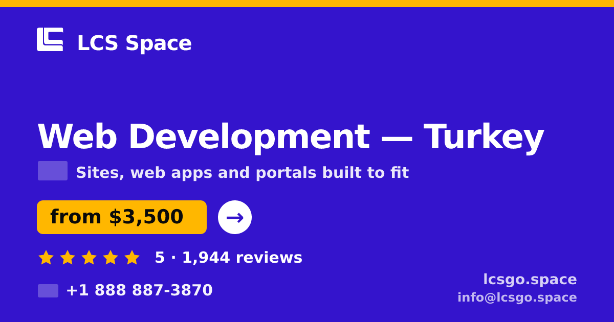Web Development in Turkey — from $3,500, rated 5/5 by 1944 clients. LCS Space.