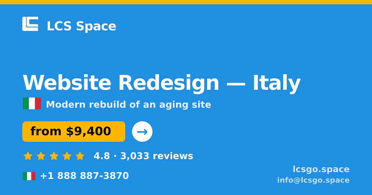 Website Redesign in Italy — from $9,400, rated 4.8/5 by 3033 clients. LCS Space.