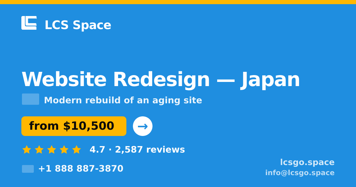 Website Redesign in Japan — from $10,500, rated 4.7/5 by 2587 clients. LCS Space.