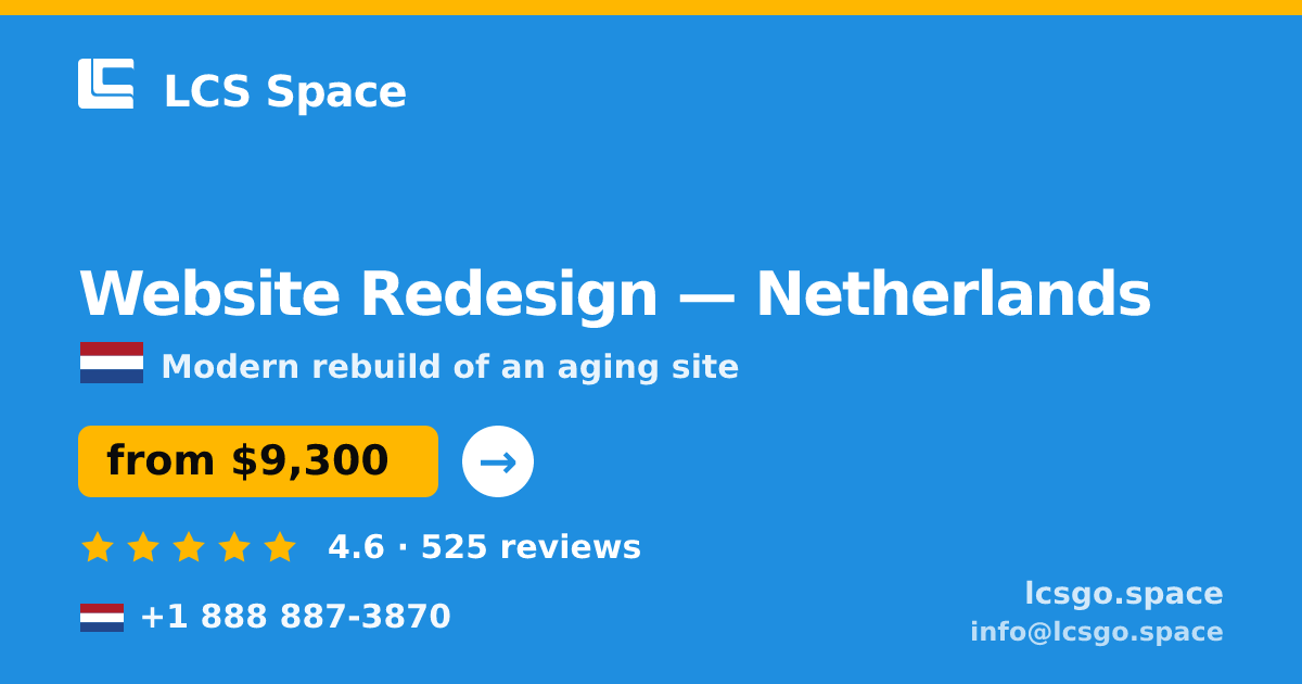 Website Redesign in Netherlands — from $9,300, rated 4.6/5 by 525 clients. LCS Space.