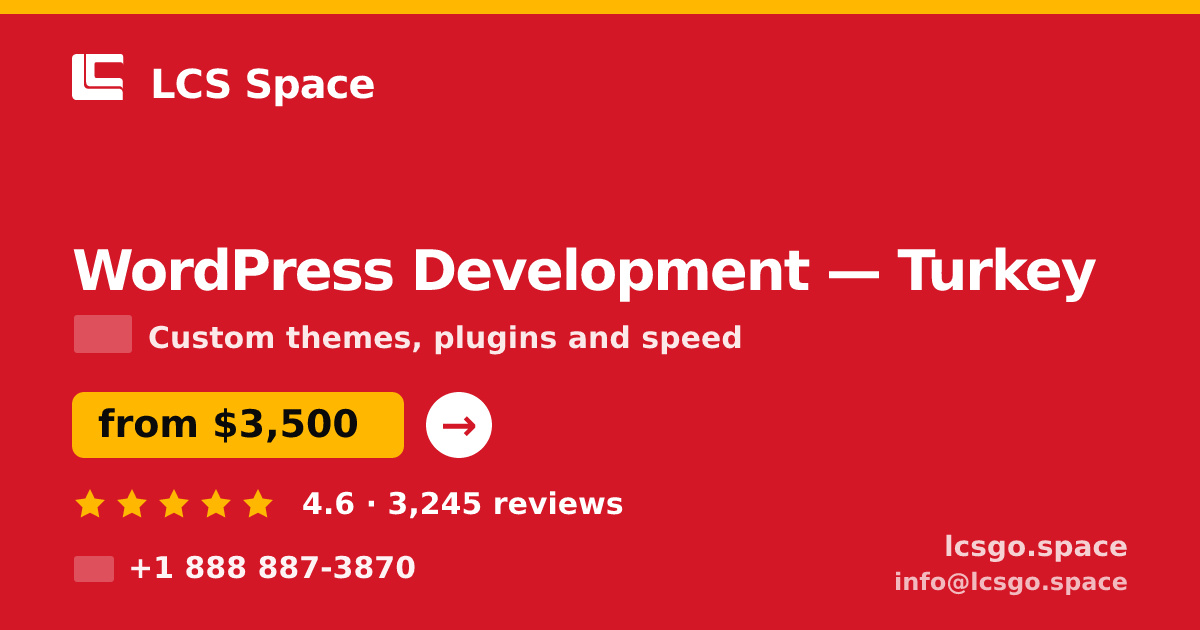 WordPress Development in Turkey — from $3,500, rated 4.6/5 by 3245 clients. LCS Space.